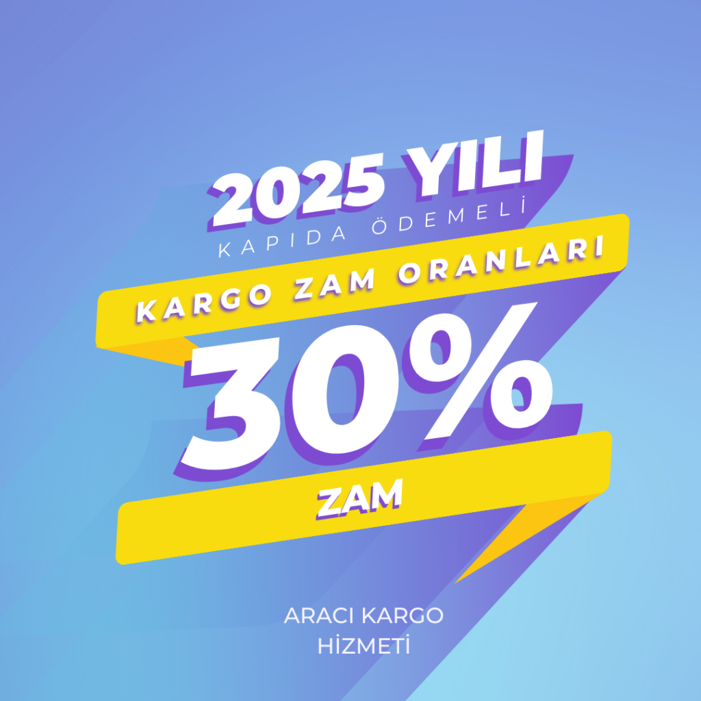2025 yılı Kapıda Ödeme Kargo Zam Oranları